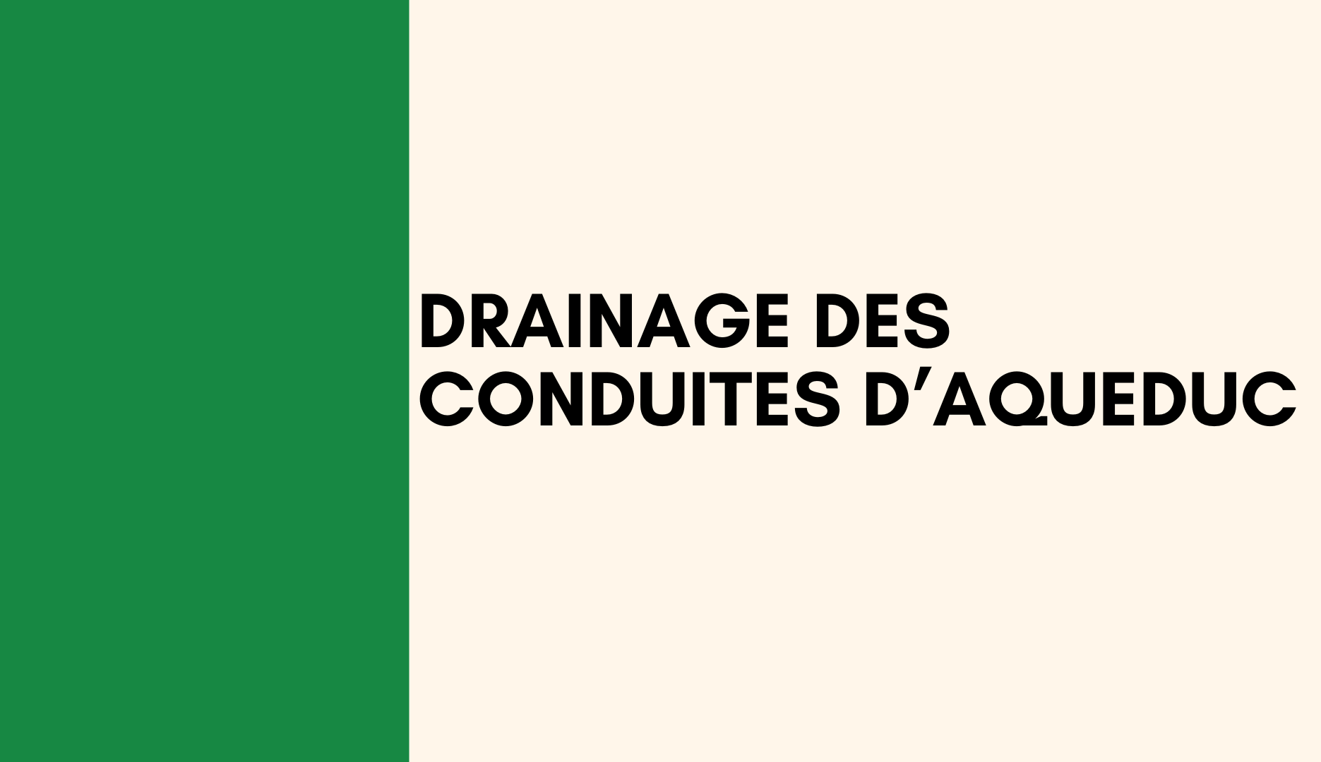 DRAINAGE DES CONDUITES D’AQUEDUC