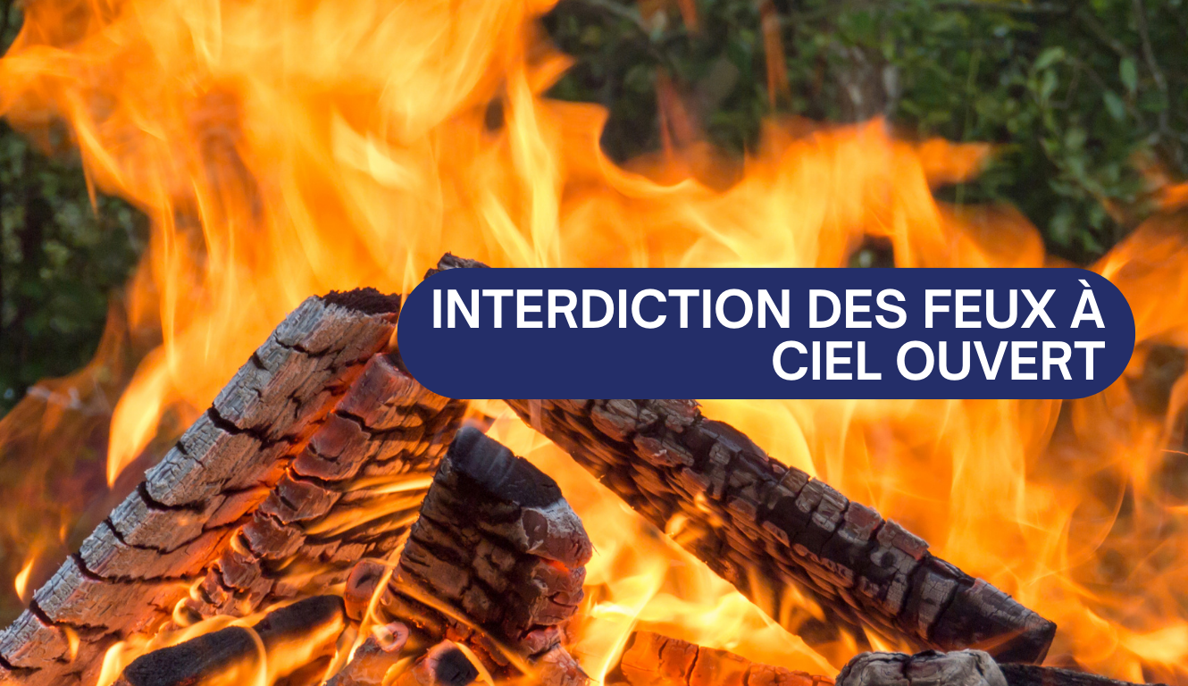 INTERDICTION DES FEUX À CIEL OUVERT 🔥