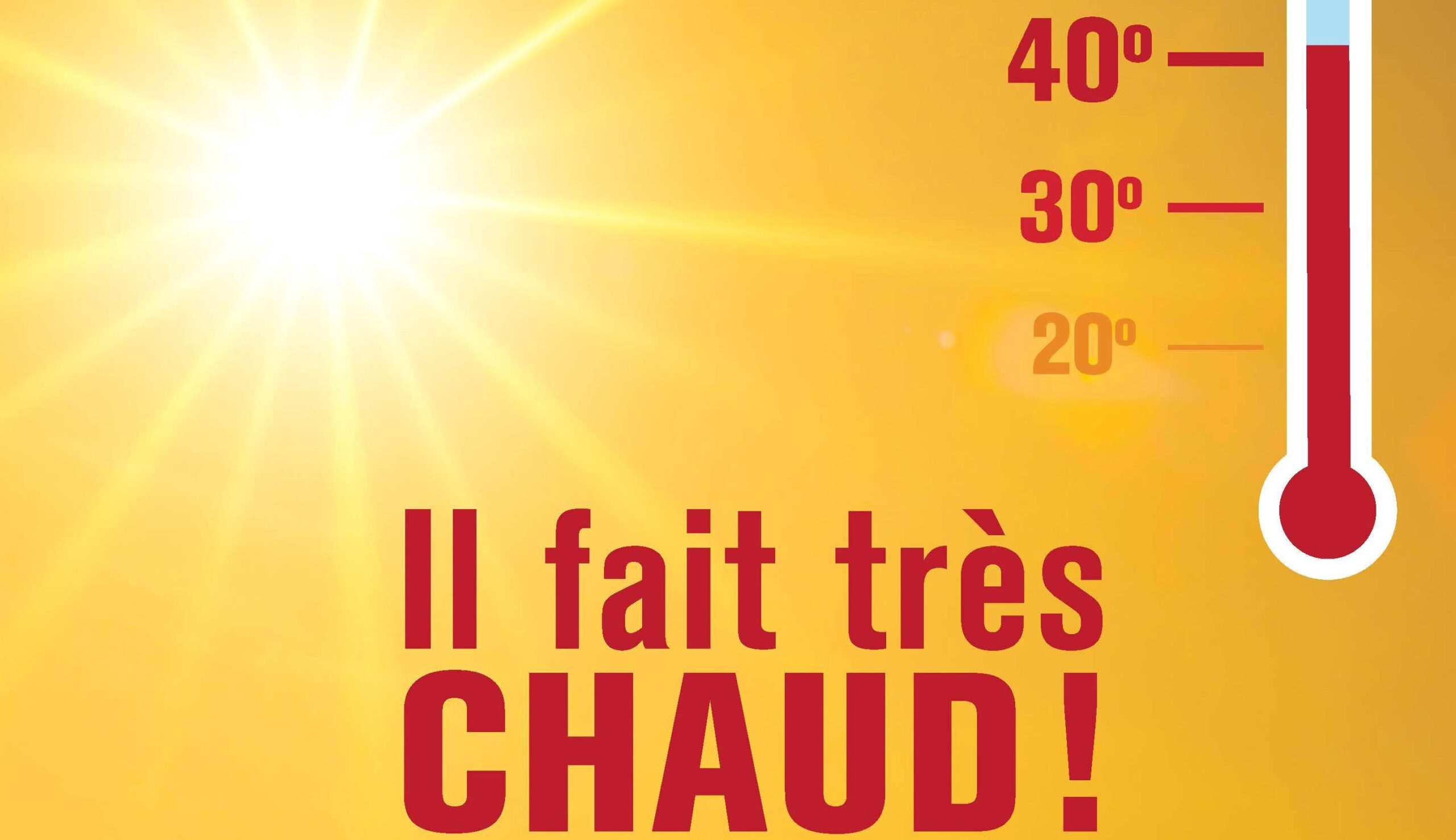 IL FAIT TRÈS CHAUD !