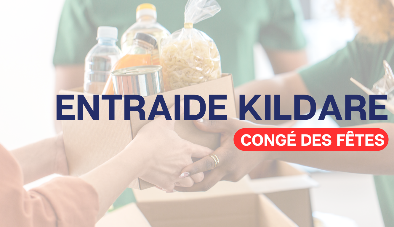 FERMETURE ENTRAIDE KILDARE – CONGÉ DES FÊTES 🎄